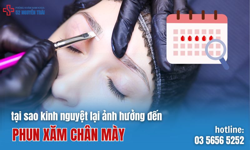 Kinh nguyệt ảnh hưởng đến việc phun xăm chân mày như thế nào?