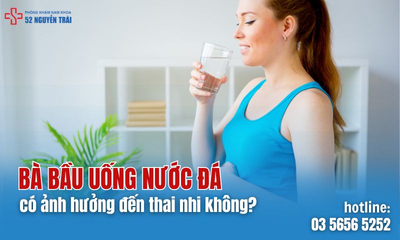 Bà bầu uống nước đá có ảnh hưởng đến thai nhi không?