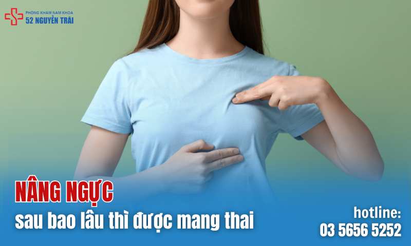 Nâng ngực bao lâu thì được mang thai?