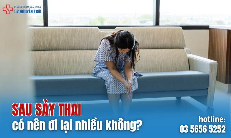 Sau sảy thai có nên đi lại nhiều không?