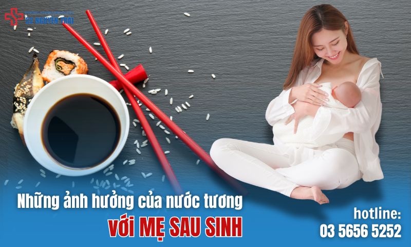 Những ảnh hưởng của nước tương với mẹ sau sinh