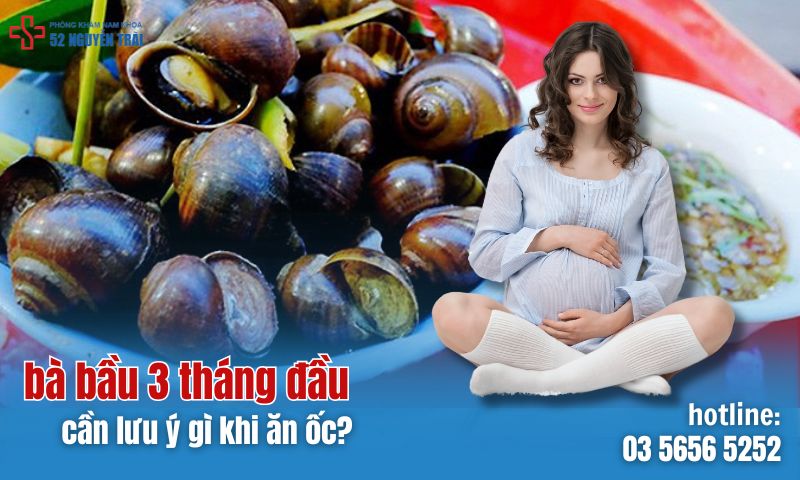 Bà bầu 3 tháng đầu muốn ăn ốc cần lưu ý điều gì?