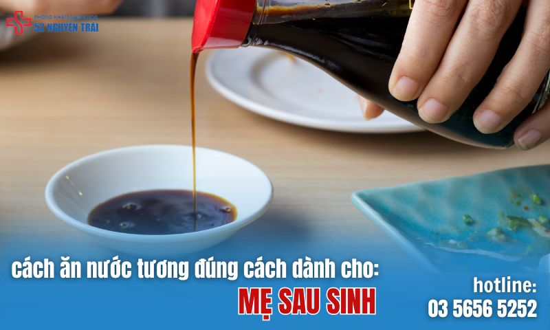 Cách ăn nước tương đúng cách dành cho mẹ sau sinh