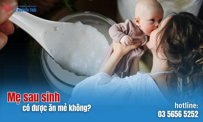 Mẹ sau sinh có được ăn mẻ không?