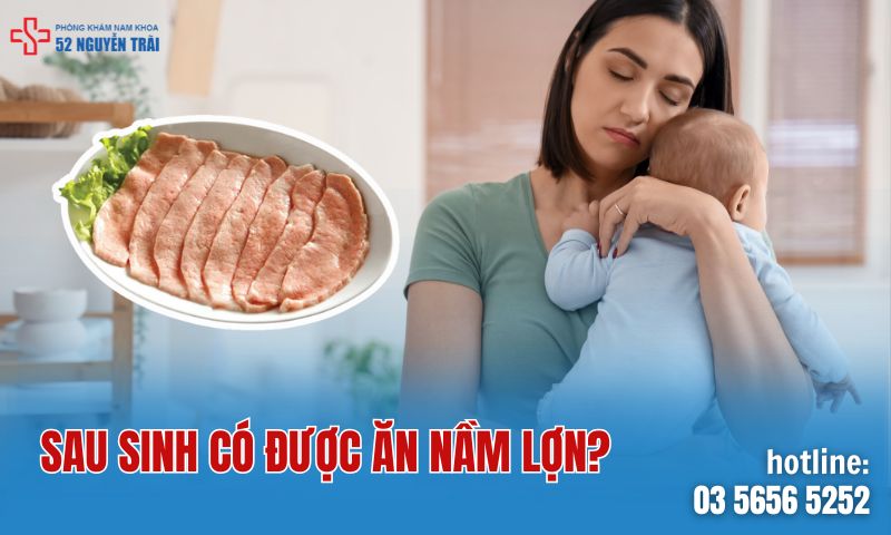 Sau sinh có được ăn nầm lợn không?