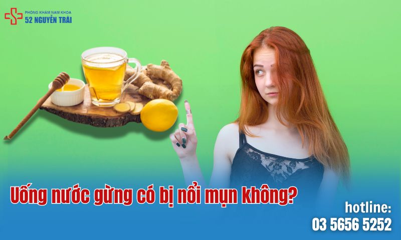 Uống nước gừng có nổi mụn không?