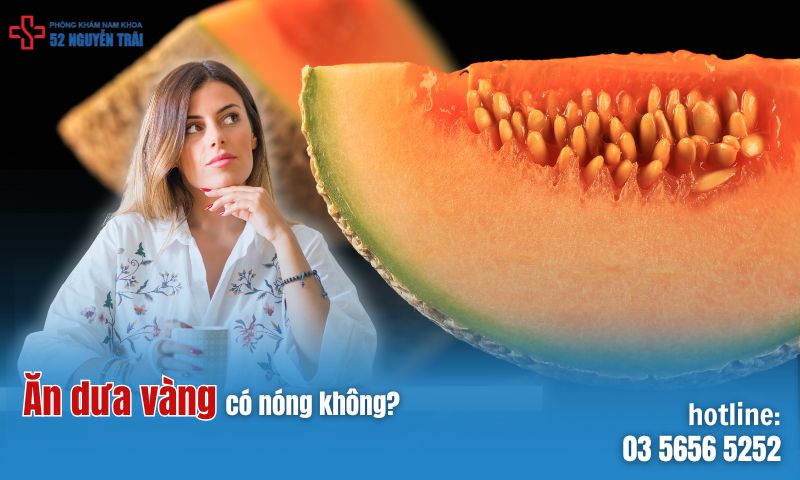 Ăn dưa vàng có nóng không?