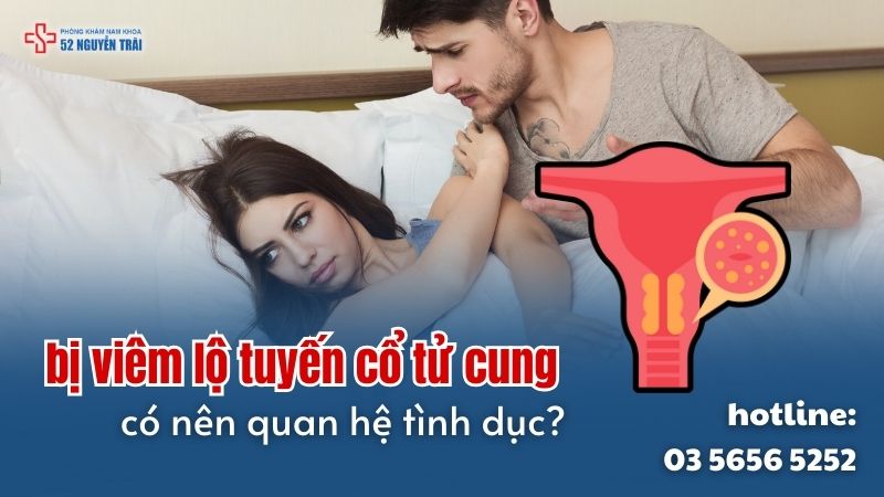 Bị viêm lộ tuyến cổ tử cung có nên quan hệ không