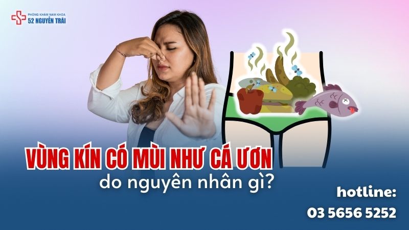 Nguyên nhân khiến vùng kín có mùi tanh như cá ươn
